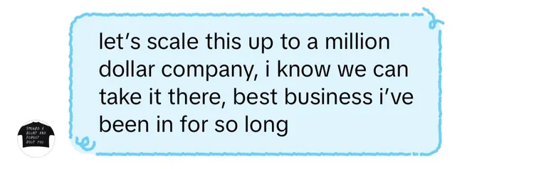 Let's scale this up to a million dollar company